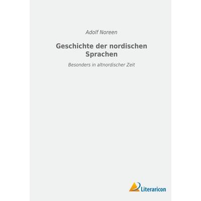 Geschichte der nordischen Sprachen, Taschenbuch von Adolf Noreen, BoD - Books on Demand, 978-3-96506-549-9