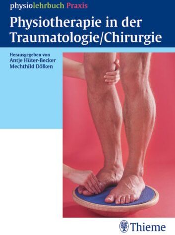 Antje Hüter-Becker - Physiolehrbuch Praxis. Physiotherapie in der Traumatologie/Chirurgie - Preis vom 15.10.2026 23:06:25 h