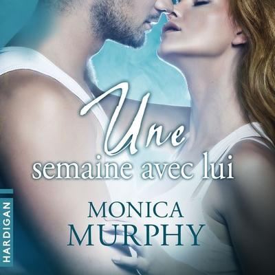 Une semaine avec lui - Monica Murphy, Audio, 9782374340098