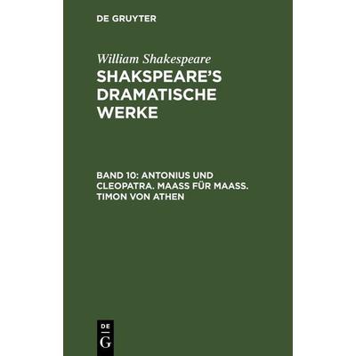 Antonius und Cleopatra. Maaß für Maaß. Timon von Athen, Gebundene Ausgabe von , De Gruyter, 978-3-11-240467-6