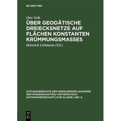 Über geodätische Dreiecksnetze auf Flächen konstanten Krümmungsmaßes, Gebundene Ausgabe von Otto Volk, De Gruyter, 978-3-11-130950-7
