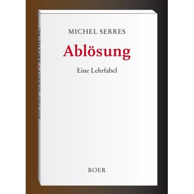 Ablösung, Taschenbuch von Michel Serres, Boer Verlag, 978-3-924963-04-0