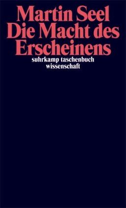 Martin Seel - Die Macht des Erscheinens: Texte zur Ästhetik (suhrkamp taschenbuch wissenschaft) - Preis vom 13.10.2026 11:25:28 h