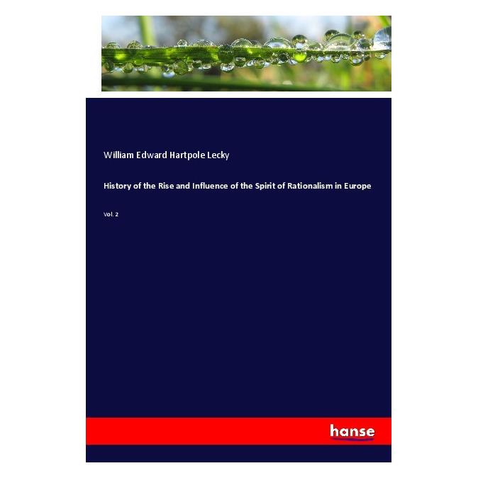 Hansebooks History of the Rise and Influence of the Spirit of Rationalism in Europe (Deutsch, Softcover, William Edward Hartpole Lecky) (55987480)