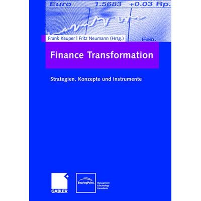 Finance Transformation, Gebundene Ausgabe von Frank Keuper,Fritz Neumann, Betriebswirtschaftlicher Verlag Gabler, 978-3-8349-0562-8