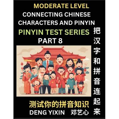 Connecting Chinese Characters & Pinyin (Part 8), Taschenbuch von Yixin Deng, PinYin Test Series