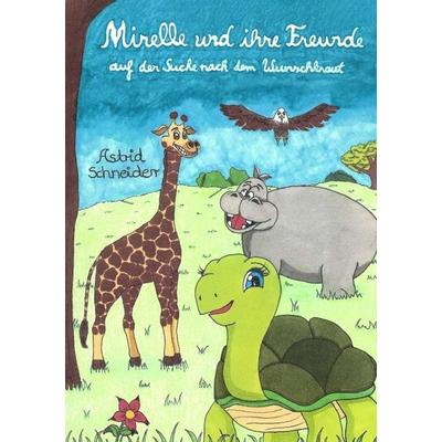 Mirelle und ihre Freunde, Taschenbuch von Astrid Schneider, Tredition, 978-3-7323-7494-6