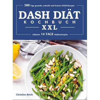 DASH-Diät-Kochbuch XXL, Taschenbuch von Christine Beich, Bookmundo Direct, 978-94-036-6613-6