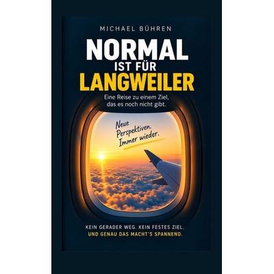 Normal ist für Langweiler, Gebundene Ausgabe von Michael Bühren, Tolino media, 978-3-695-65583-0