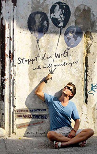 Martin Krengel - Stoppt die Welt, ich will aussteigen!: Kuriose Abenteuer einer Weltreise. (Arschtritt inklusive) - Preis vom 13.10.2026 11:25:28 h
