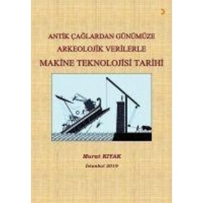 Antik Caglardan Günümüze Arkeolojik Verilerle Makine Teknolojisi Tarihi, Taschenbuch von Murat Kiyak, Cinius Yayinlari