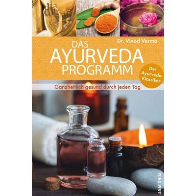 Das Ayurveda Programm. Ganzheitlich gesund durch jeden Tag. Der Ayurveda Klassiker, Gebundene Ausgabe von Vinod Verma, Anaconda, 978-3-7306-1313-9