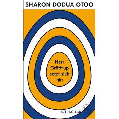 Herr Gröttrup setzt sich hin, Gebundene Ausgabe von Sharon Dodua Otoo, S. Fischer Verlag, 978-3-10-397185-9