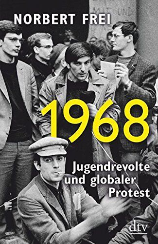 Norbert Frei - 1968: Jugendrevolte und globaler Protest - Preis vom 02.10.2026 23:42:20 h