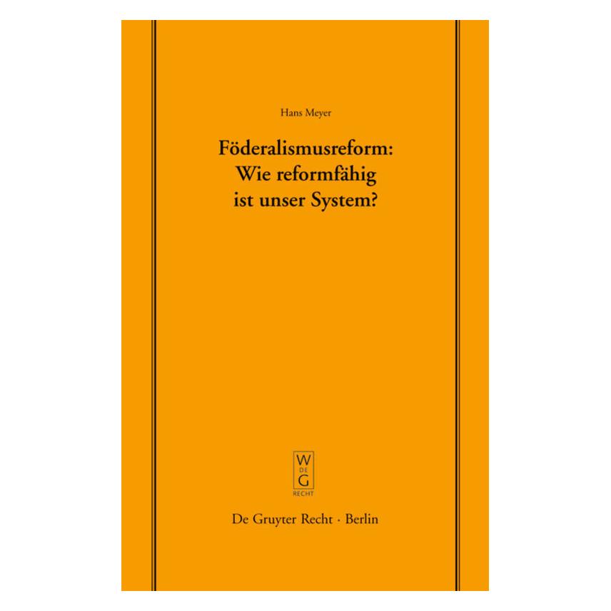 De Gruyter Föderalismusreform: Wie reformfähig ist unser System? (Deutsch, Hardcover, Hans Meyer) (55194583)