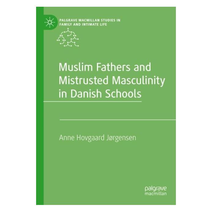 Springer Muslim Fathers and Mistrusted Masculinity in Danish Schools (Englisch, Softcover, Anne Hovgaard Jørgensen) (57018884)