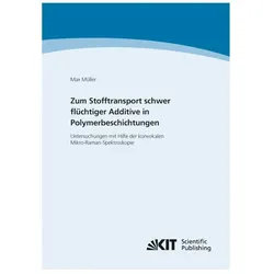 Zum Stofftransport schwer flüchtiger Additive in Polymerbeschichtungen - Untersuchungen mit Hilfe de, Fachbücher von Max Müller