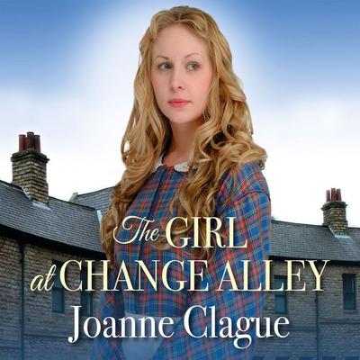 The Girl at Change Alley - Joanne Clague, Audio, 9781399129602