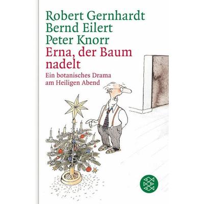 Erna, der Baum nadelt!, Taschenbuch von Robert Gernhardt,Bernd Eilert,Peter Knorr, Fischer Taschenbuch Verlag, 978-3-596-17808-7