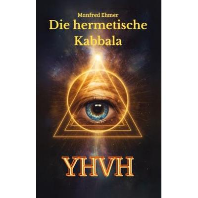 Die hermetische Kabbala, Taschenbuch von Manfred Ehmer, Tredition, 978-3-384-80917-9