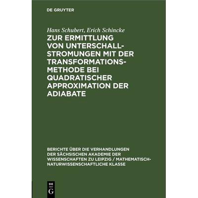 Zur Ermittlung von Unterschallstromungen mit der Transformationsmethode bei quadratischer Approximation der Adiabate, Gebundene Ausgabe von Hans