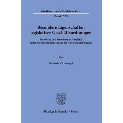 Besondere Eigenschaften legislativer Geschäftsordnungen., Taschenbuch von Katharina Schwengel, Duncker & Humblot, 978-3-428-19077-5
