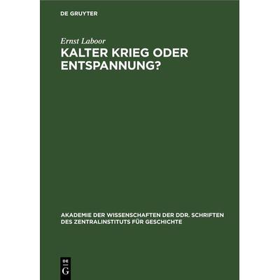 Kalter Krieg oder Entspannung?, Gebundene Ausgabe von Ernst Laboor, De Gruyter, 978-3-11-264951-0