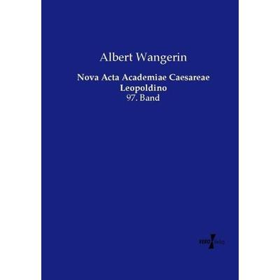 Nova Acta Academiae Caesareae Leopoldino, Taschenbuch von Albert Wangerin, Vero Verlag, 978-3-7372-0563-4