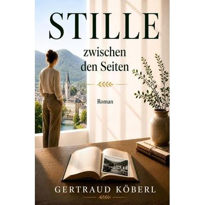 STILLE zwischen den Seiten - Band 1, Taschenbuch von Gertraud Köberl, Tolino media, 978-3-695-68121-1