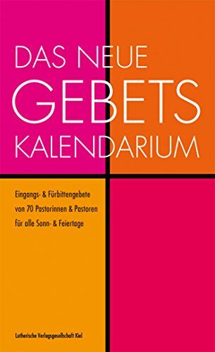 Lutherische Verlagsgesellschaft mbH - Das neue Gebets-Kalendarium: Neue Eingangs- & Fürbittengebete Von 72 Pastorinnen & Pastoren Für alle Sonn- & Feiertage - Preis vom 09.10.2026 07:28:09 h