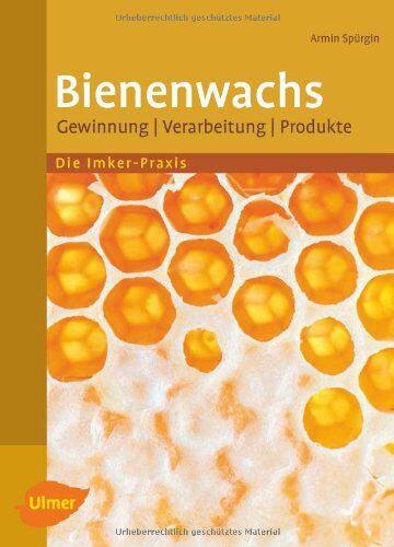 Armin Spürgin - Bienenwachs: Gewinnung, Verarbeitung, Produkte - Preis vom 30.09.2026 09:01:18 h