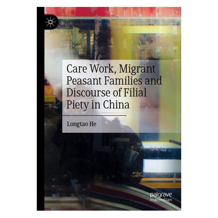 Springer Care Work, Migrant Peasant Families and Discourse of Filial Piety in China (Englisch, Hardcover, Longtao He) (63712217)