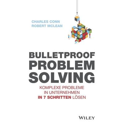 Bulletproof Problem Solving, Taschenbuch von Charles Conn,Robert McLean, Wiley-VCH, 978-3-527-51006-1