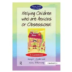 Helping Children Who are Anxious or Obsessional, Sachbücher von Nicky Armstrong, Margot Sunderland