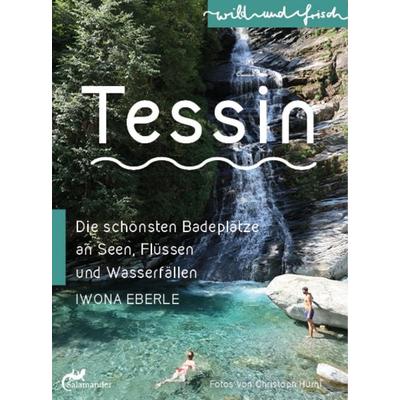 Tessin, Taschenbuch von Iwona Eberle, Salamander Verlag, 978-3-907267-00-4