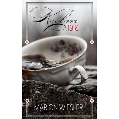 Kulm 1918, Taschenbuch von Marion Wiesler, BoD – Books on Demand, 978-3-7460-7909-7