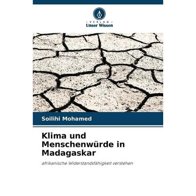 Klima und Menschenwürde in Madagaskar, Taschenbuch von Soilihi Mohamed, Verlag Unser Wissen, 978-620-9-39854-4