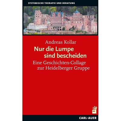 Nur die Lumpe sind bescheiden, Taschenbuch von Andreas Kollar, Carl-Auer Verlag GmbH, 978-3-8497-0439-1
