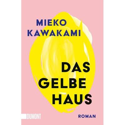 Das gelbe Haus, Taschenbuch von Mieko Kawakami, DuMont Buchverlag, 978-3-7558-0583-0
