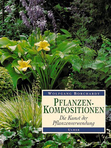 Wolfgang Borchardt - Pflanzenkompositionen. Die Kunst der Pflanzenverwendung - Preis vom 04.10.2026 03:51:26 h