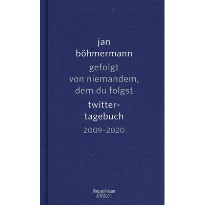 Gefolgt von niemandem, dem du folgst, Gebundene Ausgabe von Jan Böhmermann, Kiepenheuer & Witsch