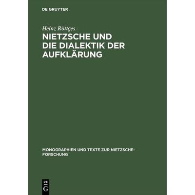 Nietzsche und die Dialektik der Aufklärung, Gebundene Ausgabe von Heinz Röttges, De Gruyter, 978-3-11-004018-0
