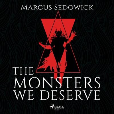 The Monsters We Deserve - Marcus Sedgwick, Audio, 9788728286302