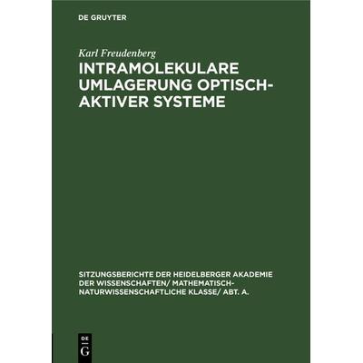 Intramolekulare Umlagerung optisch-aktiver Systeme, Gebundene Ausgabe von Karl Freudenberg, De Gruyter, 978-3-11-118860-7