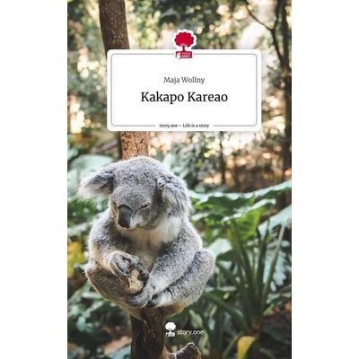Kakapo Kareao. Life is a Story - story.one, Gebundene Ausgabe von Maja Wollny, Storylution, 978-3-7115-4724-8
