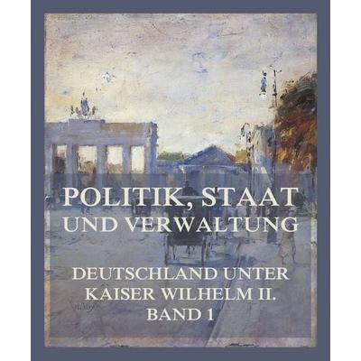 Politik, Staat und Verwaltung, Taschenbuch von Bernhard Bülow,Philipp Zorn,Siegfried Körte,Fritz Stier-Somlo,Karl Theodor Eheberg, Jazzybee Verlag,
