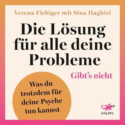 Die Lösung für alle deine Probleme: Gibt's nicht - Verena Fiebiger,Sina Haghiri, Audio, 9783955672614