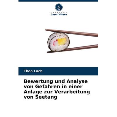 Bewertung und Analyse von Gefahren in einer Anlage zur Verarbeitung von Seetang, Taschenbuch von Thea Lach, Verlag Unser Wissen, 978-620-8-80841-9