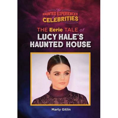 The Eerie Tale of Lucy Hale's Haunted House, Gebundene Ausgabe von Marty Gitlan, Mitchell Lane Publishers