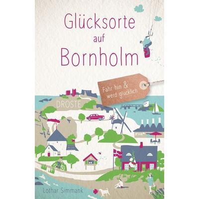 Glücksorte auf Bornholm, Taschenbuch von Lothar Simmank, Droste Verlag GmbH, 978-3-7700-2733-0